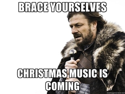 46268-Brace-Yourselves-Christmas-Music-Is-Coming.jpg