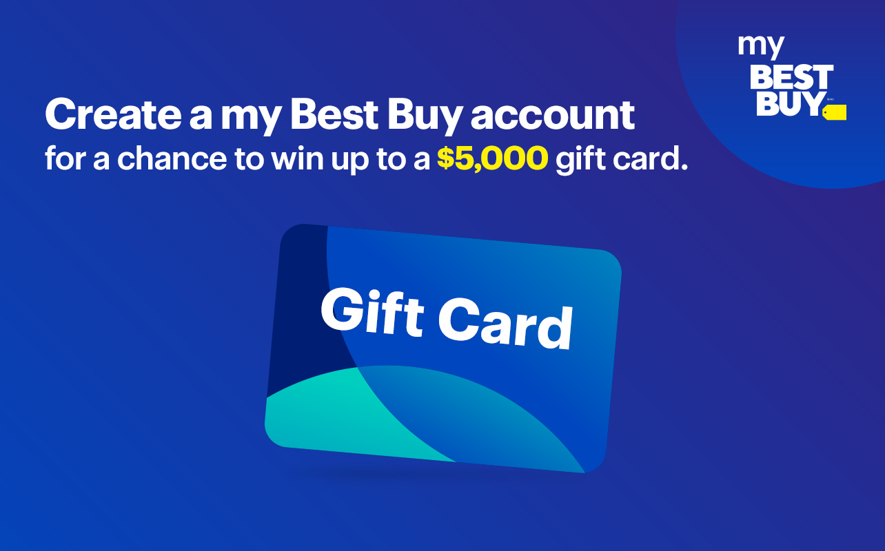 Create a My Best Buy account for a chance to win up to a $5,000 gift card